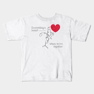 Everything's Better When We're Together Shirt Kids T-Shirt